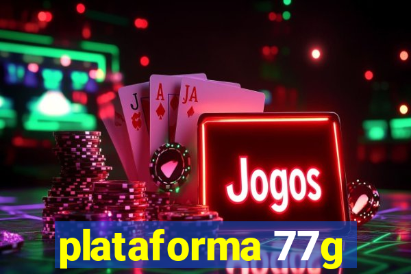 plataforma 77g